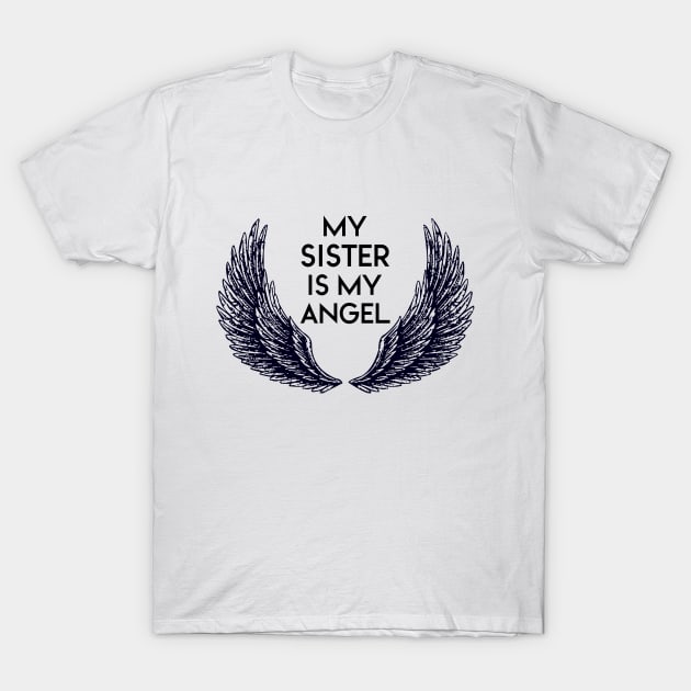 MY SISTER IS MY ANGEL T-Shirt by NAYAZstore